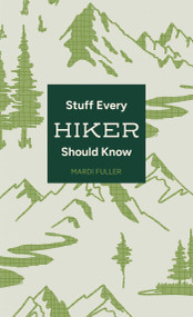 Stuff Every Hiker Should Know by Mardi Fuller, 9781683695622