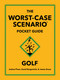 The Worst-Case Scenario Pocket Guide: Golf by Joshua Piven, David Borgenicht, James Grace, 9781683695646