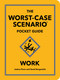 The Worst-Case Scenario Pocket Guide: Work by Joshua Piven, David Borgenicht, 9781683695660