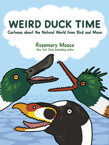 Weird Duck Time (Cartoons about the Natural World from Bird and Moon) by Rosemary Mosco, Joshua Barkman, 9798881607234