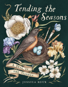 Tending the Seasons (A Year in the Garden) by Jessica Roux, 9798881608262