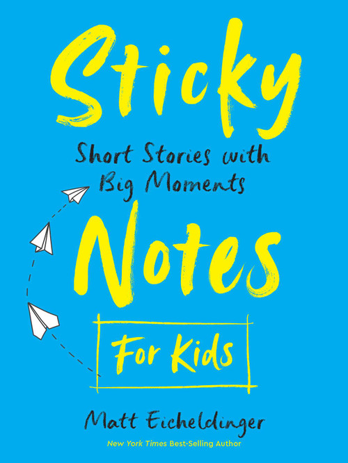 Sticky Notes for Kids (Short Stories with Big Moments) by Matthew Eicheldinger, 9798881609535