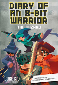 Diary of an 8-Bit Warrior Book 9 (The Wizard) by Cube Kid, 9798881609795