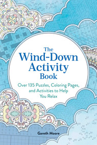 The Wind-Down Activity Book (Over 135 Puzzles, Coloring Pages, and Activities to Help You Relax) by Gareth Moore, 9798881612658