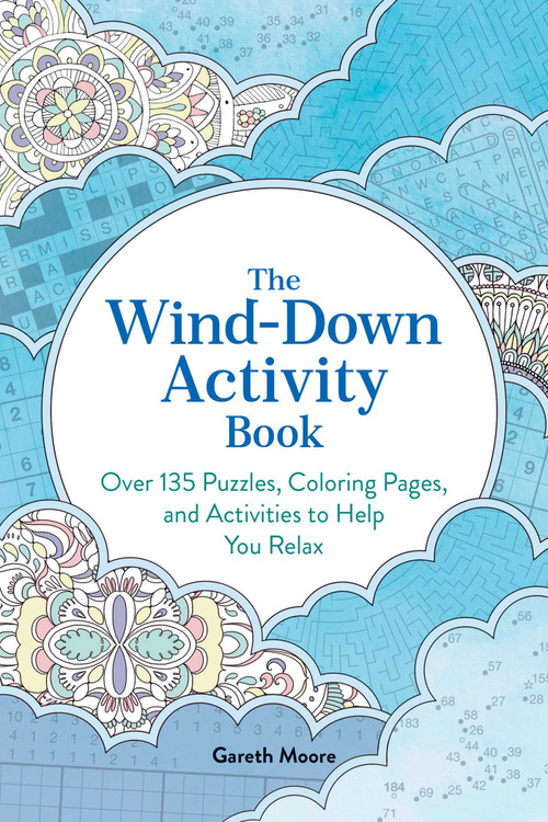 The Wind-Down Activity Book (Over 135 Puzzles, Coloring Pages, and Activities to Help You Relax) by Gareth Moore, 9798881612658