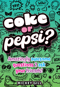 Coke or Pepsi? (1000 Amazingly Awesome Questions 2 Ask Your Friends) by Mickey Gill, 9798881612900