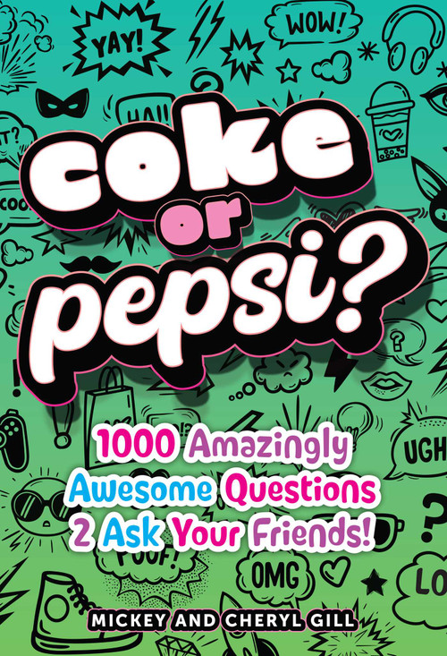 Coke or Pepsi? (1000 Amazingly Awesome Questions 2 Ask Your Friends) by Mickey Gill, 9798881612900