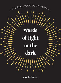 Words of Light in the Dark (A Dark Mode Devotional) by Sue Fulmore, 9798881613587
