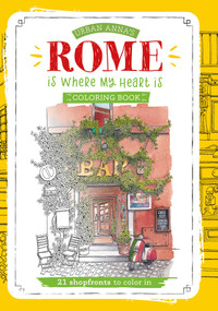 Urban Anna's Rome Is Where My Heart Is Coloring Book by Astrid Wielinga, 9798881614003