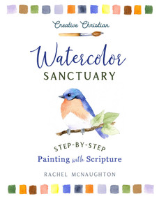 Watercolor Sanctuary (Step-by-Step Painting with Scripture) by Rachel McNaughton, 9798881614041