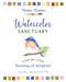 Watercolor Sanctuary (Step-by-Step Painting with Scripture) by Rachel McNaughton, 9798881614041