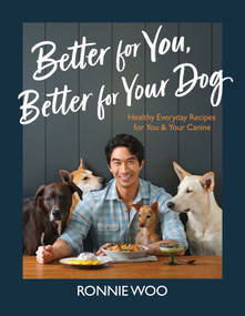 Better for You, Better for Your Dog (Healthy Everyday Recipes for You & Your Canine) by Ronnie Woo, 9798881614072
