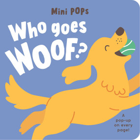 Mini Pops: Who Goes Woof? (Mini Pop-Up Board Book) by Lake Press, 9780655245889