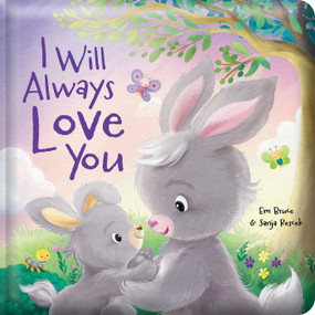 I Will Always Love You: Padded Board Book (Padded Hardcover Picture Storybook) by Em Bruce, Sanja Rescek, 9780655246480