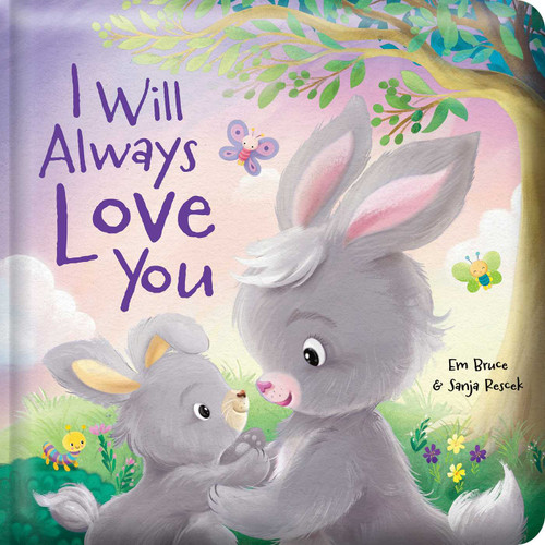 I Will Always Love You: Padded Board Book (Padded Hardcover Picture Storybook) by Em Bruce, Sanja Rescek, 9780655246480