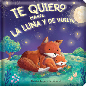 Te quiero hasta la luna y de vuelta (I Love You to the Moon and Back) (Spanish Edition Padded Hardcover Board Book) by Em Bruce, Julia Seal, 9780655247654