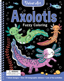 Velvet Art: Axolotls Fuzzy Coloring (Activity Book with Velvet Coloring Pages and Holographic Stickers) by Lake Press, 9780655248354