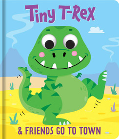 Tiny T-Rex and Friends: Go to Town (Googly-Eyes Board Book) by Pat Worth, 9780655248828
