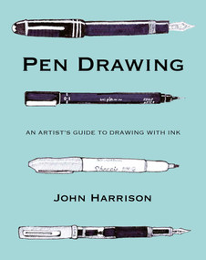 Pen Drawing (An artist's guide to drawing with ink) by John Harrison, 9780719846687