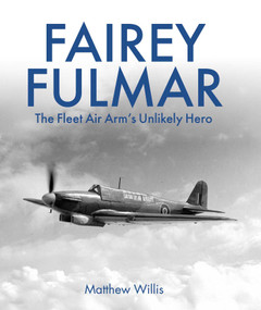 Fairey Fulmar (The Fleet Air Arm's Unlikely Hero) by Matthew Willis, 9780719846847