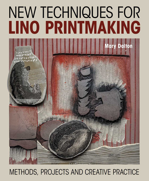 New Techniques for Lino Printmaking (Methods, Projects and Creative Practice) by Mary Dalton, 9780719846953