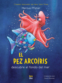 El Pez Arcoíris descubre el fondo del mar (Spanish Edition) by Marcus Pfister, David Bowles, 9780735845985
