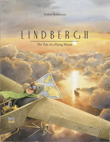 Lindbergh (The Tale of a Flying Mouse (Special Edition)) by Torben Kuhlmann, Suzanne Levesque, 9780735846661