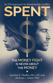 Spent  (The Money Fight is Never About the Money) by Jennifer  Pfeiffer, Michael  Seiler, 9780757325694