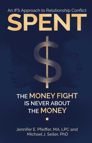 Spent  (The Money Fight is Never About the Money) by Jennifer  Pfeiffer, Michael  Seiler, 9780757325694