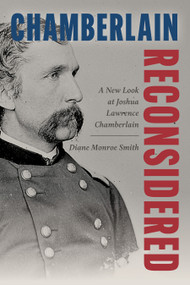 Chamberlain Reconsidered (A New Look at Joshua Lawrence Chamberlain) by Diane Smith, 9780811777803