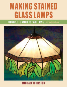 Making Stained Glass Lamps (Complete with 12 Patterns) by Michael Johnston, 9780811778848