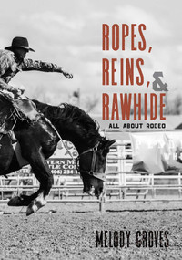Ropes, Reins, and Rawhide (All About Rodeo) by Melody Groves, 9780826338235