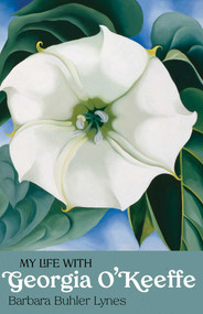 My Life with Georgia O'Keeffe by Barbara Buhler Lynes, 9780826370600