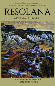 Resolana (A New Mexico Family's Memoir of Place) by Adelma Aurora, 9780826370778