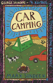 Car Camping (A True Novel of the Weird '90s) by Mark Sundeen, 9780826370839