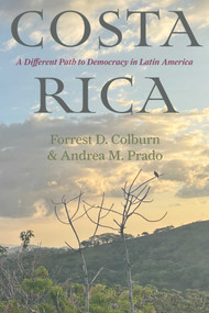 Costa Rica (A Different Path to Democracy in Latin America) by Forrest D. Colburn, Andrea M. Prado, 9780826370907