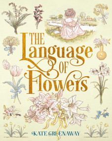 The Language of Flowers (Their Secret Meanings Revealed) by Kate Greenaway, Kate Greenaway, 9781398873087