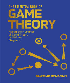 The Essential Book of Game Theory (Master the Mysteries of Game Theory in Twelve Short Chapters) by Giacomo Bonanno, 9781398874251