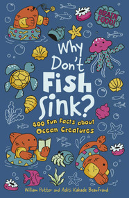 Brain Food! Why Don't Fish Sink? (400 Fun Facts about Ocean Creatures) by William Potter, Aditi Kakade Beaufrand, 9781398877276