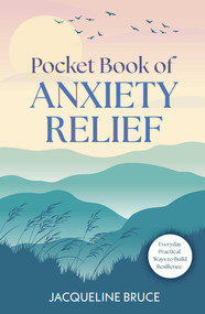 Pocket Book of Anxiety Relief (Everyday practical ways to build resilience) by Bruce, 9781398879607