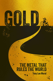 Gold (The Metal That Rules The World) by Tony Lee Moral, 9781398880443