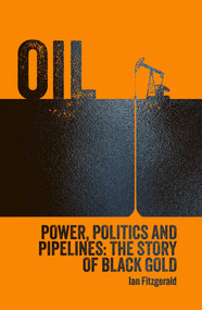 Oil (Power, Politics and Pipelines: The Story of Black Gold) by Ian Fitzgerald, 9781398880542