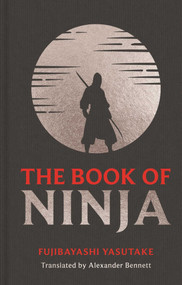The Book of Ninja by Fujibayashi Yasutake, Alexander Bennett, 9781398880597