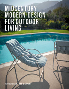 Midcentury Modern Design for Outdoor Living by Jeffrey Head, Dan Chavkin, Marilyn Cohen, Brad Dunning, 9781423669104