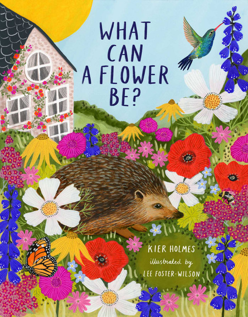 What Can a Flower Be? by Kier Holmes, Lee Foster-Wilson, 9781423671206