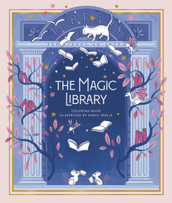 The Magic Library (Hardcover adult coloring book featuring thick, high-quality paper) by Maria Trolle, 9781423671350