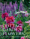 Cottage Garden Flowers (Beautiful Varieties for Home and Garden) by Naomi Slade, Andrea Jones, 9781423672609