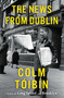 The News from Dublin (Stories) by Colm Toibin, 9781476785158