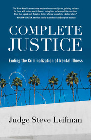 Complete Justice (Ending the Criminalization of Mental Illness) by Steven Leifman, 9781493094585