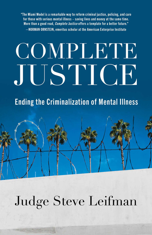 Complete Justice (Ending the Criminalization of Mental Illness) by Steven Leifman, 9781493094585